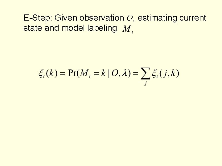 E-Step: Given observation O, estimating current state and model labeling 