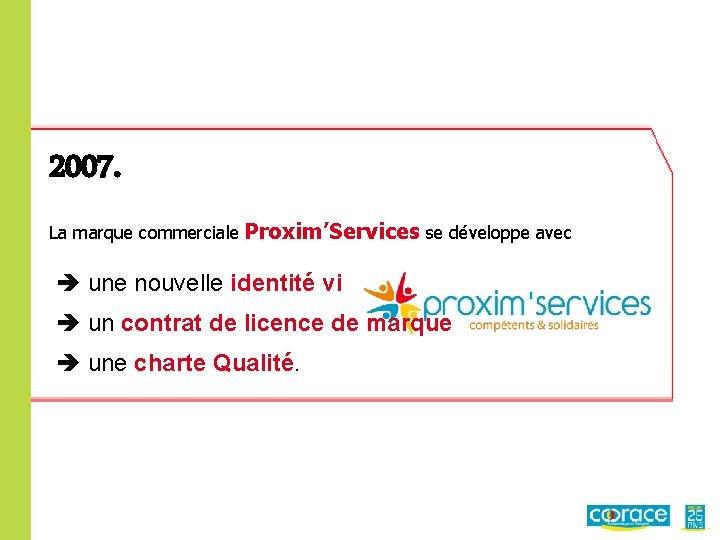 2007. La marque commerciale Proxim’Services se développe avec une nouvelle identité visuelle un contrat
