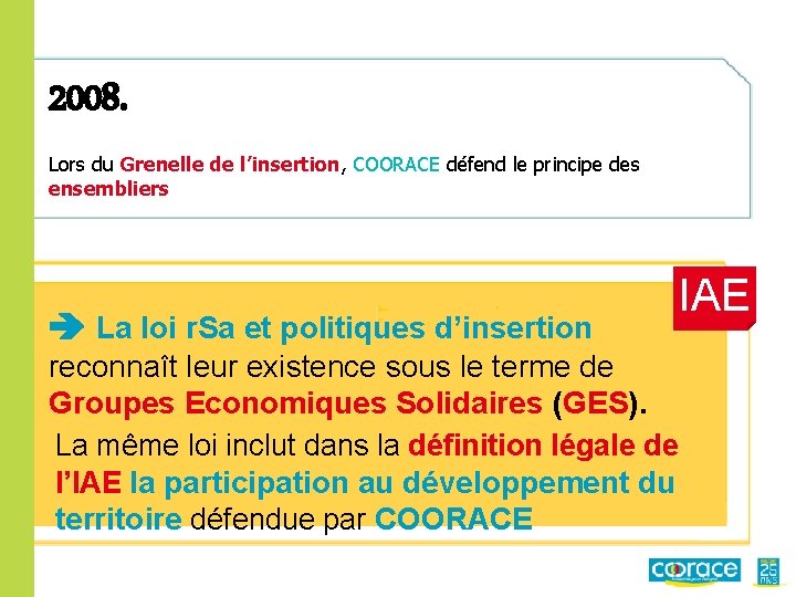 2008. Lors du Grenelle de l’insertion, COORACE défend le principe des ensembliers La loi