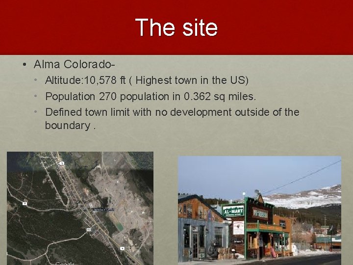 The site • Alma Colorado • • • Altitude: 10, 578 ft ( Highest