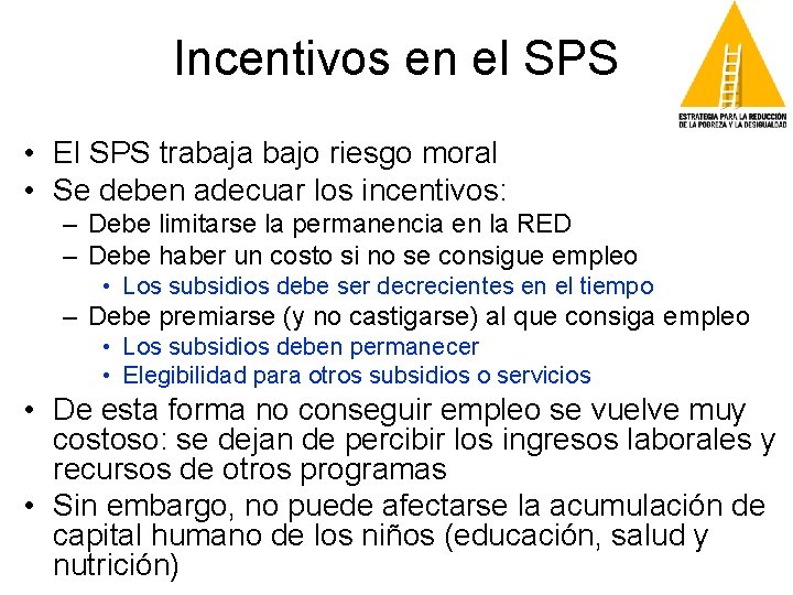 Incentivos en el SPS • El SPS trabaja bajo riesgo moral • Se deben
