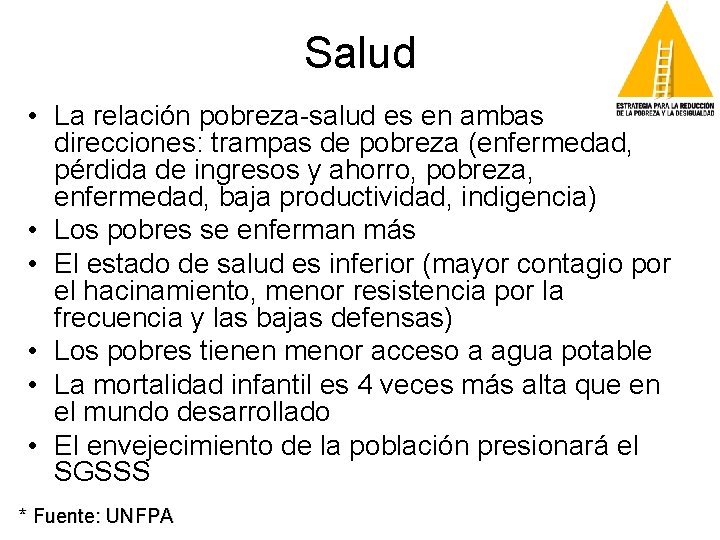 Salud • La relación pobreza-salud es en ambas direcciones: trampas de pobreza (enfermedad, pérdida