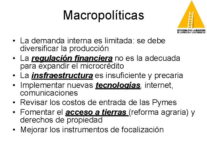 Macropolíticas • La demanda interna es limitada: se debe diversificar la producción • La