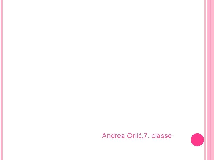 Andrea Orlić, 7. classe 