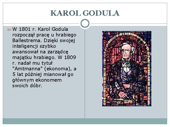 KAROL GODULA W 1801 r. Karol Godula rozpoczął pracę u hrabiego Ballestrema. Dzięki swojej