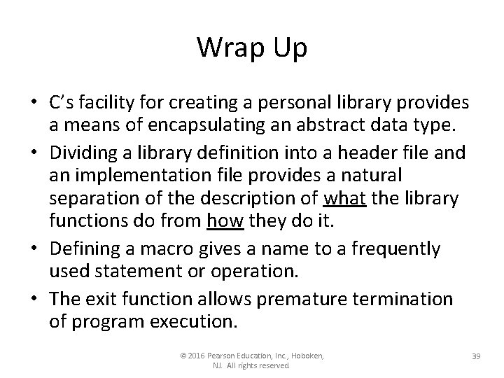 Wrap Up • C’s facility for creating a personal library provides a means of