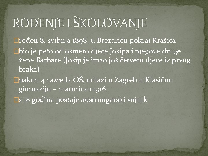 ROĐENJE I ŠKOLOVANJE �rođen 8. svibnja 1898. u Brezariću pokraj Krašića �bio je peto