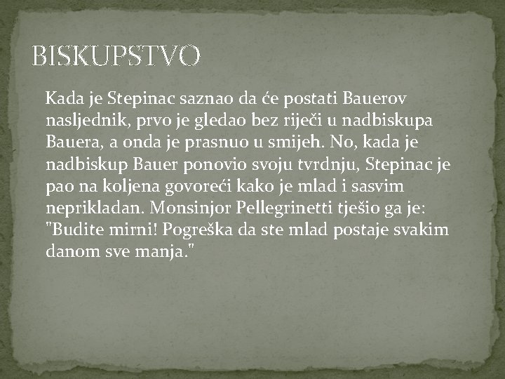 BISKUPSTVO Kada je Stepinac saznao da će postati Bauerov nasljednik, prvo je gledao bez