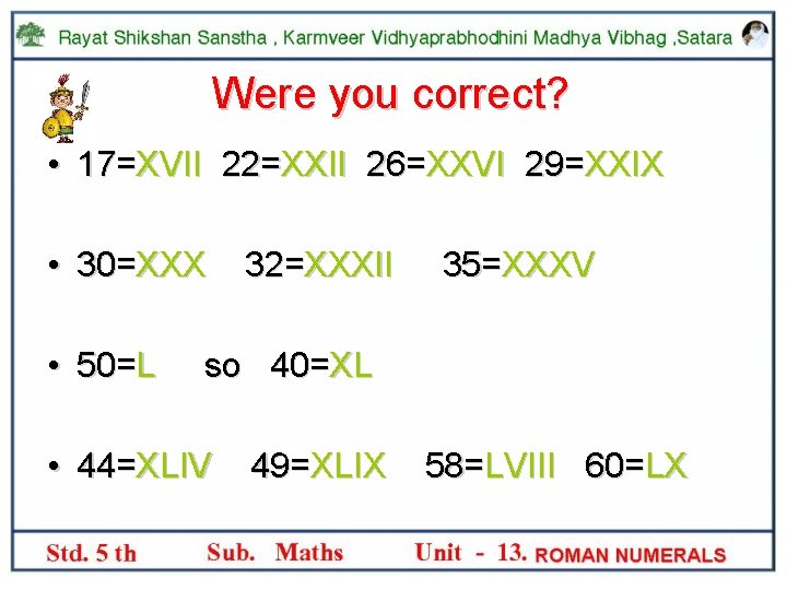 Were you correct? • 17=XVII 22=XXII 26=XXVI 29=XXIX • 30=XXX • 50=L 32=XXXII 35=XXXV