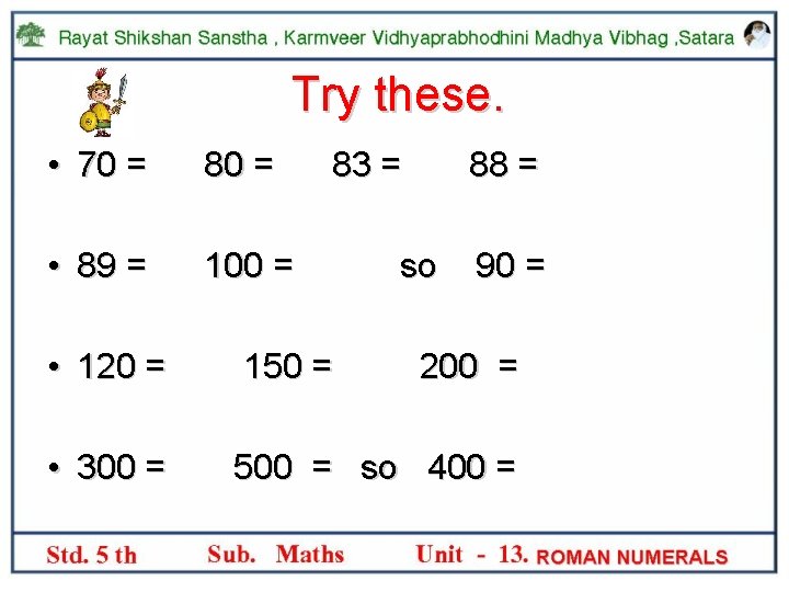 Try these. • 70 = 80 = • 89 = 100 = 83 =
