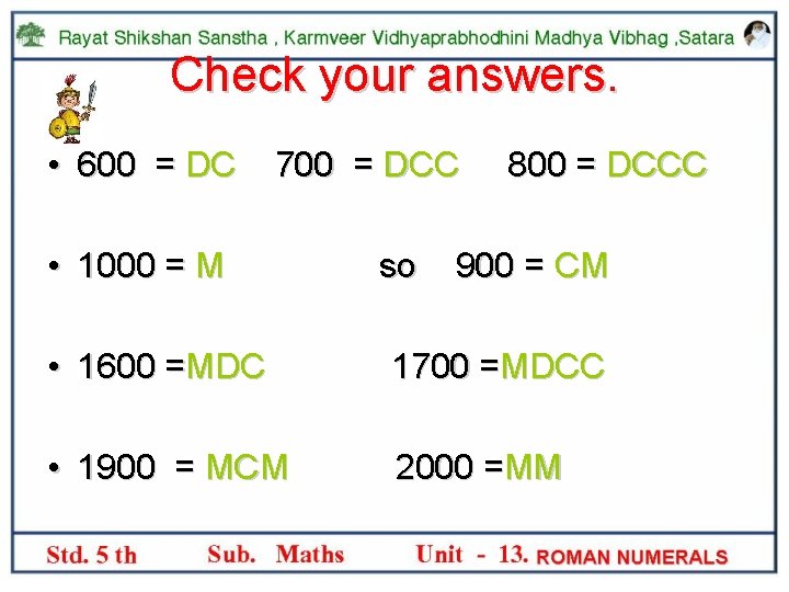 Check your answers. • 600 = DC 700 = DCC • 1000 = M