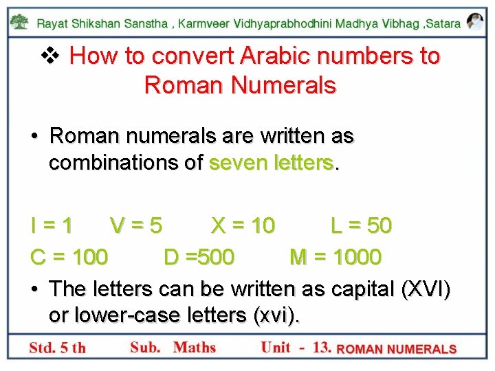 v How to convert Arabic numbers to Roman Numerals • Roman numerals are written