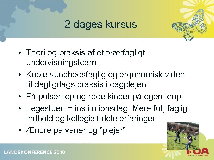 2 dages kursus • Teori og praksis af et tværfagligt undervisningsteam • Koble sundhedsfaglig