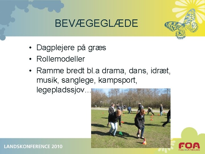 BEVÆGEGLÆDE • Dagplejere på græs • Rollemodeller • Ramme bredt bl. a drama, dans,