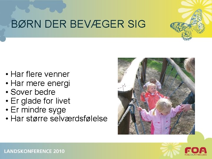 BØRN DER BEVÆGER SIG • Har flere venner • Har mere energi • Sover