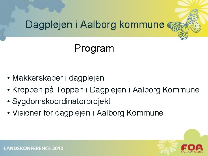 Dagplejen i Aalborg kommune Program • Makkerskaber i dagplejen • Kroppen på Toppen i