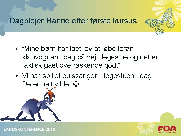 Dagplejer Hanne efter første kursus • ”Mine børn har fået lov at løbe foran