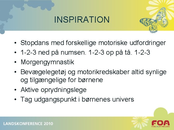 INSPIRATION • • Stopdans med forskellige motoriske udfordringer 1 -2 -3 ned på numsen.