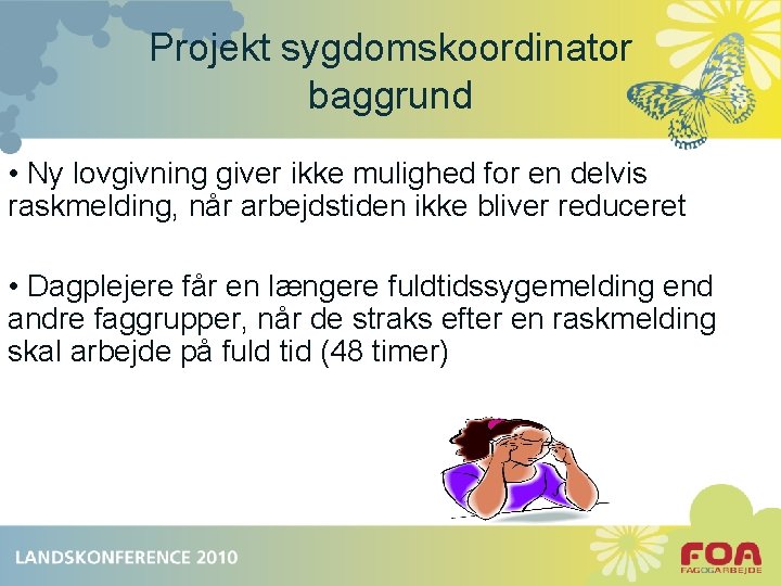 Projekt sygdomskoordinator baggrund • Ny lovgivning giver ikke mulighed for en delvis raskmelding, når