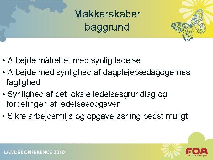 Makkerskaber baggrund • Arbejde målrettet med synlig ledelse • Arbejde med synlighed af dagplejepædagogernes