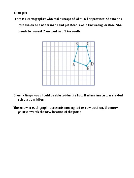 Example: Kara is a cartographer who makes maps of lakes in her province. She