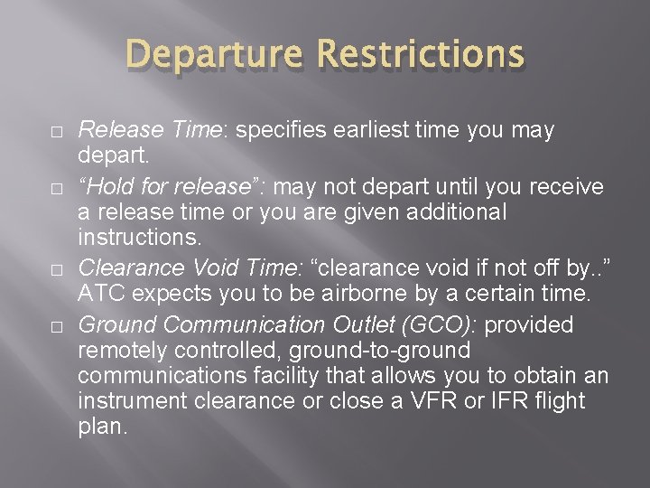 Departure Restrictions � � Release Time: specifies earliest time you may depart. “Hold for