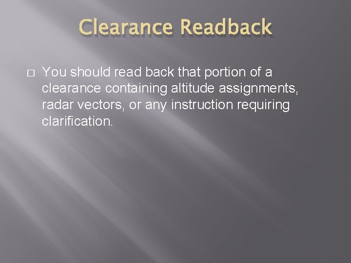 Clearance Readback � You should read back that portion of a clearance containing altitude