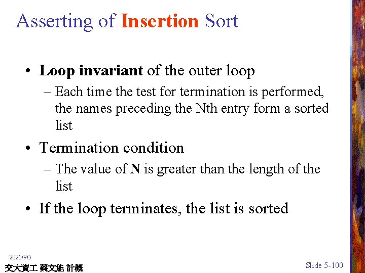 Asserting of Insertion Sort • Loop invariant of the outer loop – Each time