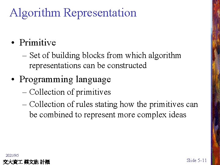 Algorithm Representation • Primitive – Set of building blocks from which algorithm representations can