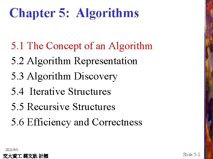 Chapter 5: Algorithms 5. 1 The Concept of an Algorithm 5. 2 Algorithm Representation
