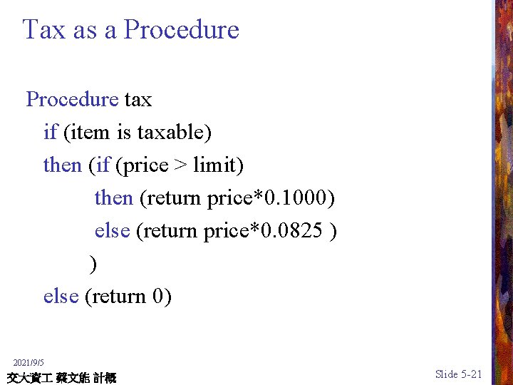 Tax as a Procedure tax if (item is taxable) then (if (price > limit)