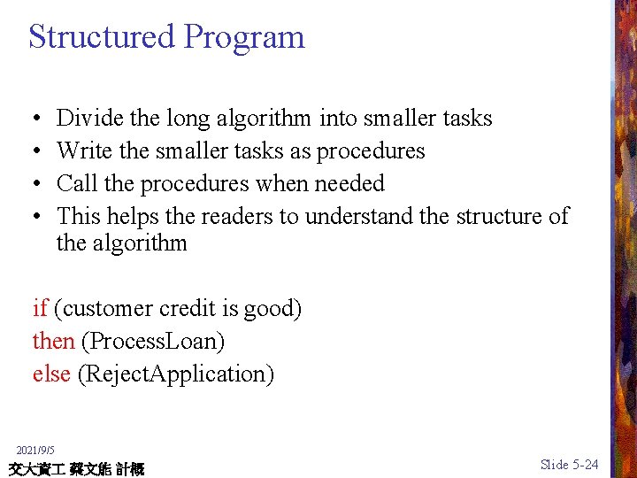 Structured Program • • Divide the long algorithm into smaller tasks Write the smaller