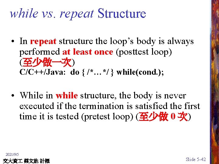 while vs. repeat Structure • In repeat structure the loop’s body is always performed