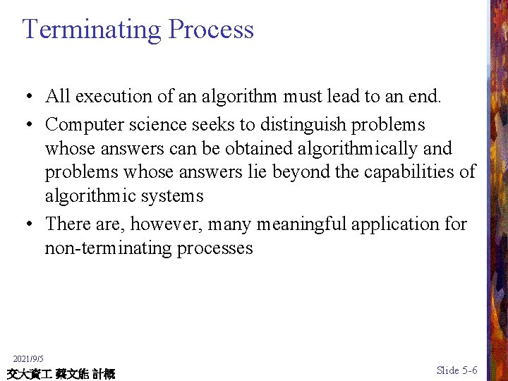 Terminating Process • All execution of an algorithm must lead to an end. •