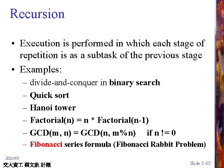 Recursion • Execution is performed in which each stage of repetition is as a