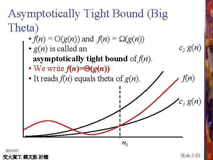 Asymptotically Tight Bound (Big Theta) • f(n) = O(g(n)) and f(n) = (g(n)) •