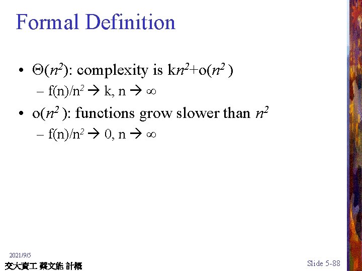 Formal Definition • Q(n 2): complexity is kn 2+o(n 2 ) – f(n)/n 2