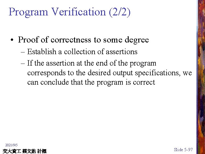 Program Verification (2/2) • Proof of correctness to some degree – Establish a collection