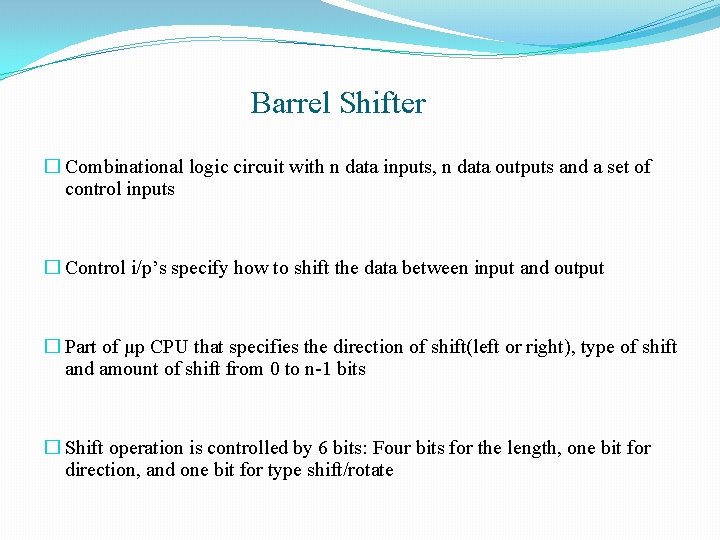Barrel Shifter � Combinational logic circuit with n data inputs, n data outputs and