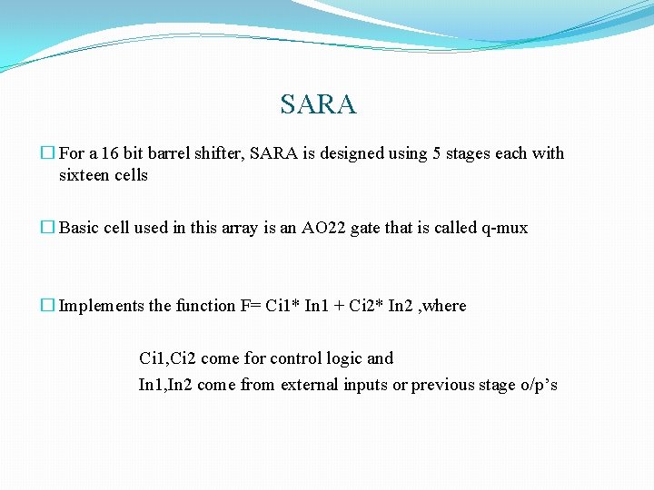 SARA � For a 16 bit barrel shifter, SARA is designed using 5 stages