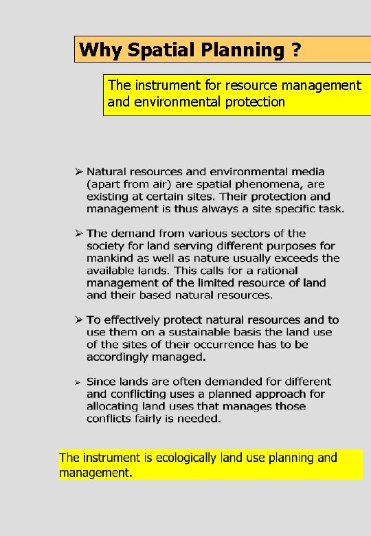 Why Spatial Planning ? The instrument for resource management and environmental protection 