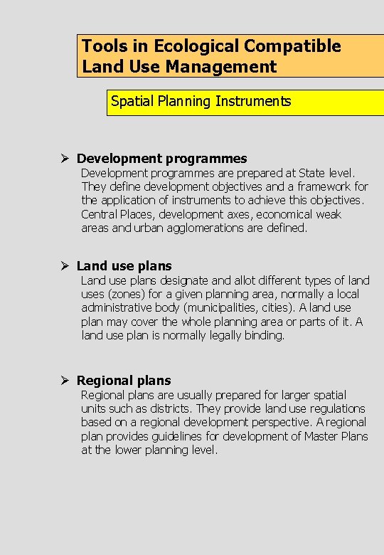 Tools in Ecological Compatible Land Use Management Spatial Planning Instruments Ø Development programmes are