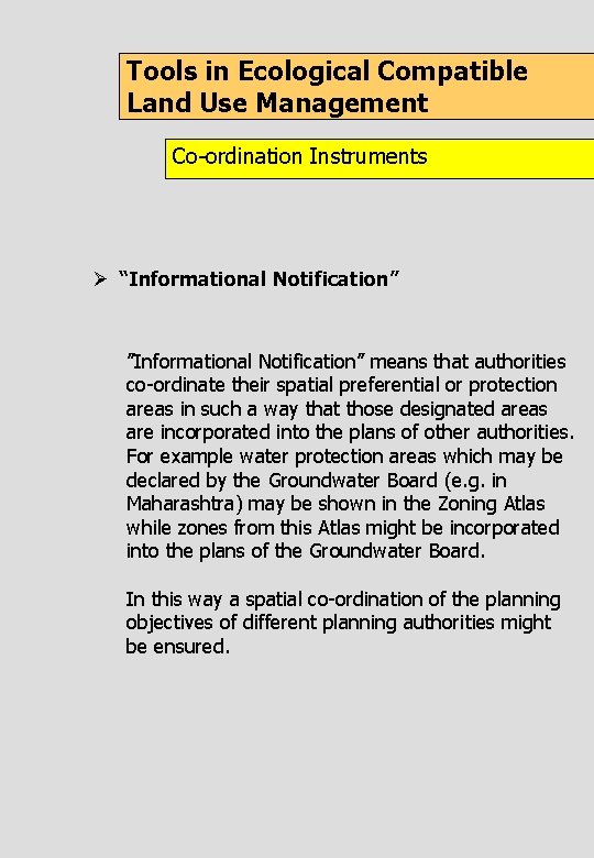 Tools in Ecological Compatible Land Use Management Co-ordination Instruments Ø “Informational Notification” ”Informational Notification”