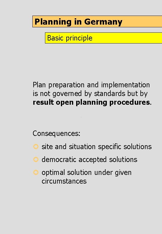 Planning in Germany Basic principle Plan preparation and implementation is not governed by standards