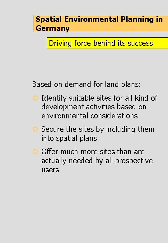 Spatial Environmental Planning in Germany Driving force behind its success Based on demand for