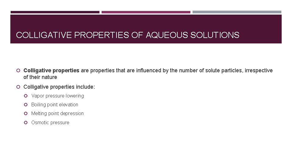 COLLIGATIVE PROPERTIES OF AQUEOUS SOLUTIONS Colligative properties are properties that are influenced by the COLLIGATIVE PROPERTIES OF AQUEOUS SOLUTIONS Colligative properties are properties that are influenced by the