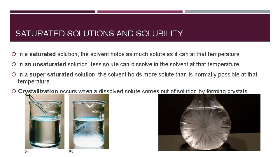 SATURATED SOLUTIONS AND SOLUBILITY In a saturated solution, the solvent holds as much solute SATURATED SOLUTIONS AND SOLUBILITY In a saturated solution, the solvent holds as much solute