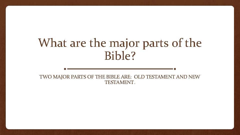 What are the major parts of the Bible? TWO MAJOR PARTS OF THE BIBLE