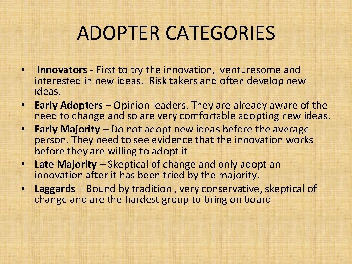 ADOPTER CATEGORIES • • • Innovators - First to try the innovation, venturesome and