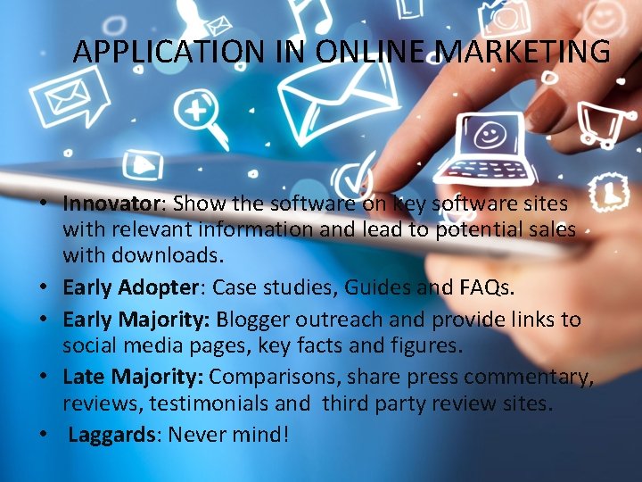 APPLICATION IN ONLINE MARKETING • Innovator: Show the software on key software sites with